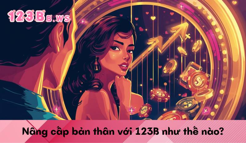 Nâng cấp bản thân với 123B như thế nào?